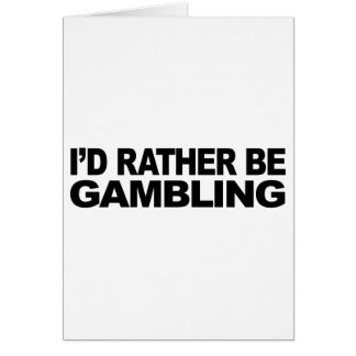 I'd Rather Be Gambling Cards