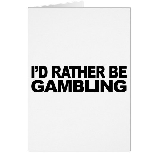 I'd Rather Be Gambling Cards (Front)