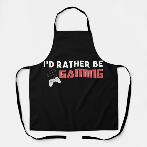 Id Rather Be Gaming Computer And Console Gamer Apron