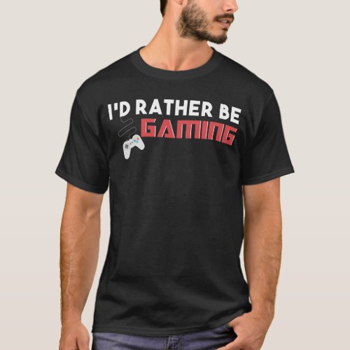 Id Rather Be Gaming Computer And Console Gamer T_Shirt