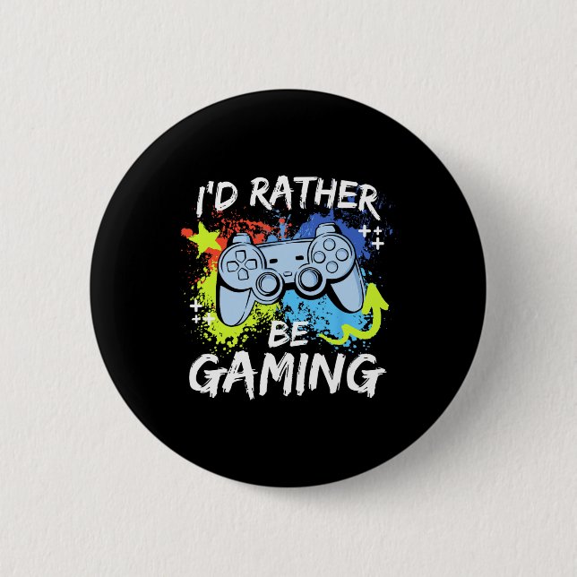 I'd Rather Be Gaming Funny Video Game Player Sayin Button (Front)