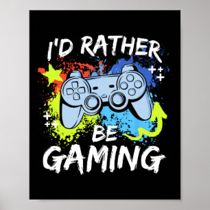 I'd Rather Be Gaming Funny Video Game Player Sayin Poster