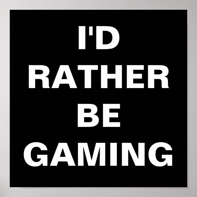 I'd Rather be Gaming Poster (Front)