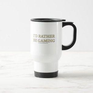 I'd Rather be Gaming Travel Mug