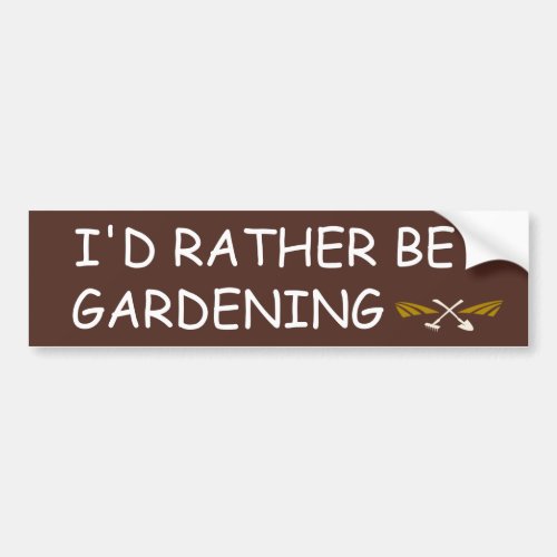 id rather be gardening brown bumper sticker