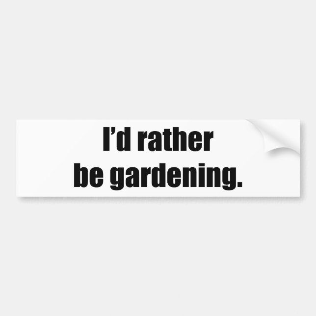 I'd Rather Be Gardening Bumper Sticker (Front)