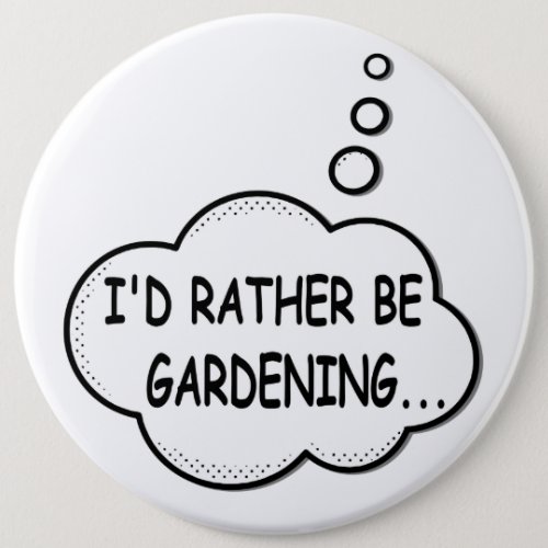 Id Rather Be Gardening  Button