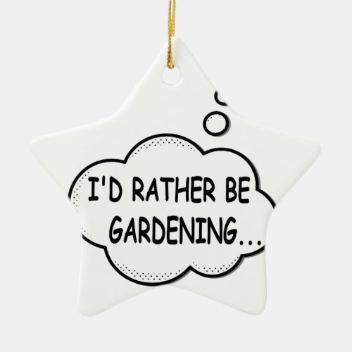 Id Rather Be Gardening Ceramic Ornament