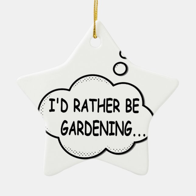 I'd Rather Be Gardening Ceramic Ornament (Front)