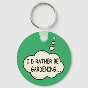 I'd Rather Be Gardening Funny Saying Keychain