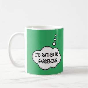 I'd Rather Be Gardening Green Coffee Mug