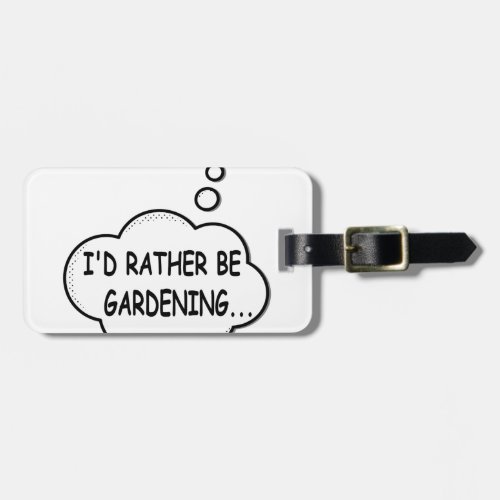 Id Rather Be Gardening Luggage Tag