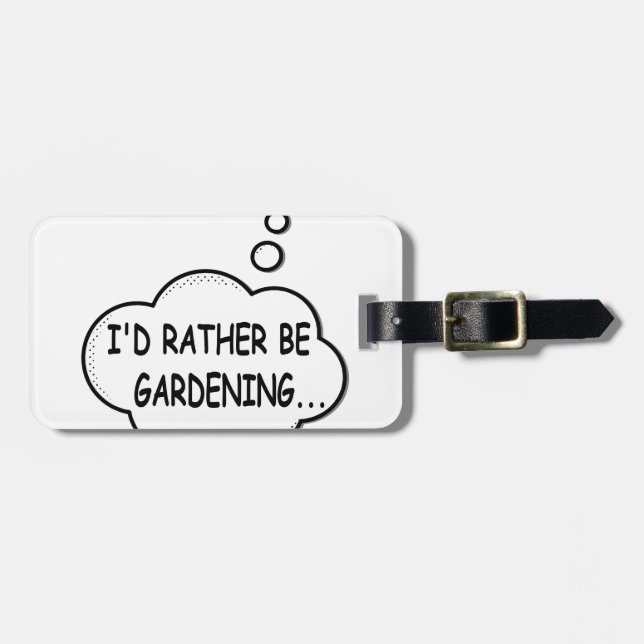 I'd Rather Be Gardening Luggage Tag (Front Horizontal)