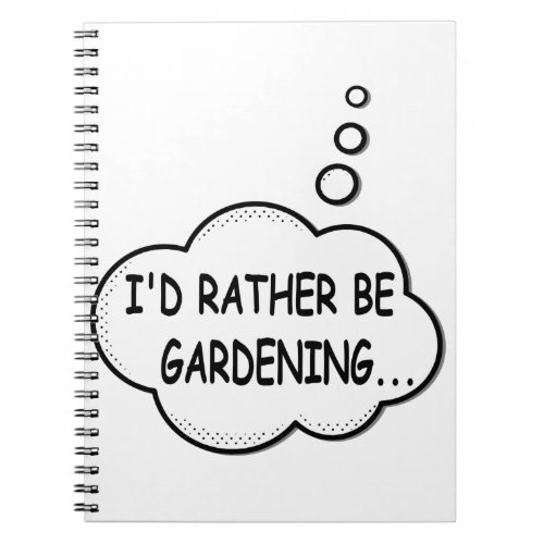 Id Rather Be Gardening Notebook