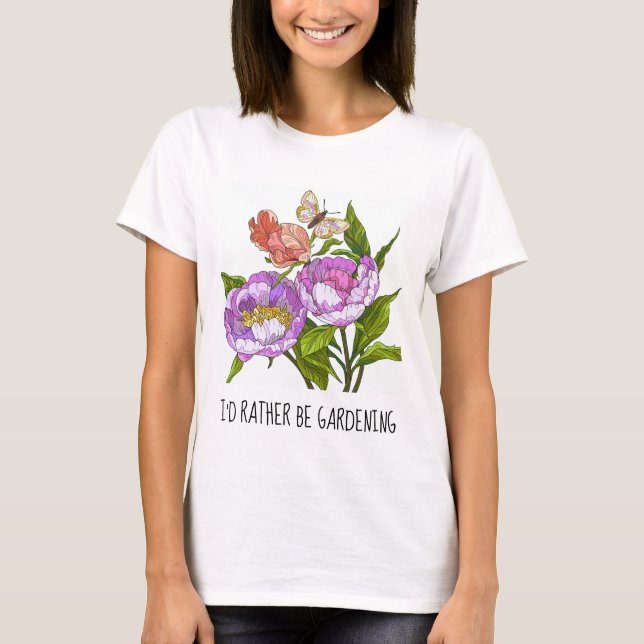I'd rather be gardening; pretty floral  T-Shirt (Front)