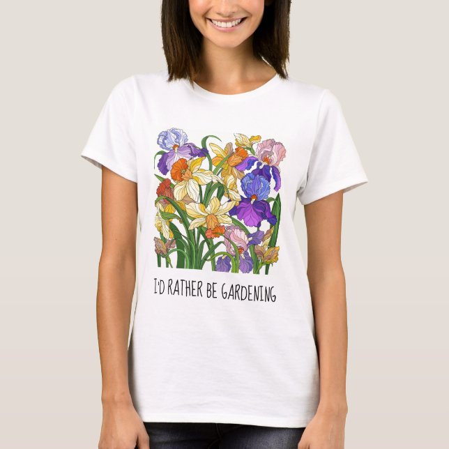 I'd rather be gardening; pretty floral  T-Shirt (Front)