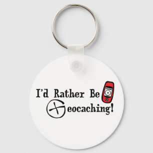I'd Rather Be Geocaching! Keychain
