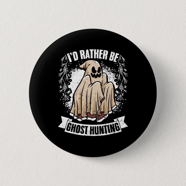 I'd Rather Be Ghost Hunting Awesome Paranormal Inv Button (Front)