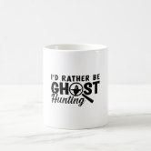 https://rlv.zcache.com/id_rather_be_ghost_hunting_ghost_hunter_hunt_coffee_mug-r296873d975e94e86b4af67b2b8c80669_x7jg5_8byvr_166.jpg