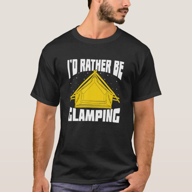 I'd Rather Be Glamping T-Shirt (Front)