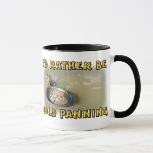 Id Rather Be GOLD PANNING Mug