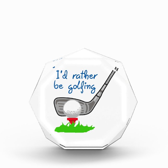 I'd Rather be Golfing Acrylic Award (Front)