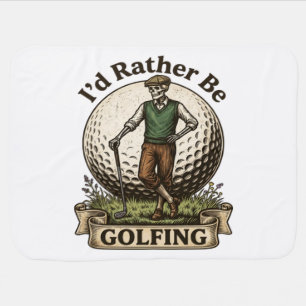 Id Rather Be Golfing  Baby Blanket