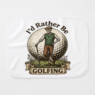 Id Rather Be Golfing Baby Burp Cloth