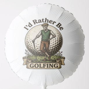 Id Rather Be Golfing  Balloon