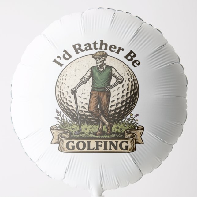 Id Rather Be Golfing  Balloon (Front)