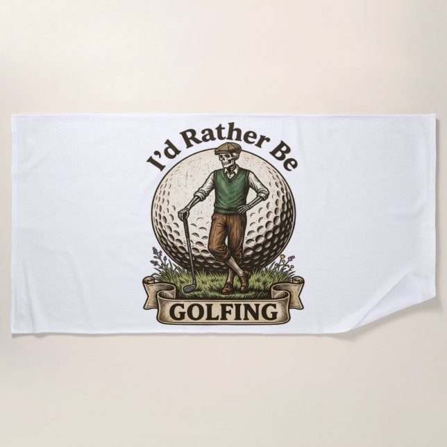 Id Rather Be Golfing  Beach Towel (Front)