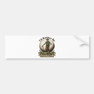 Id Rather Be Golfing  Bumper Sticker