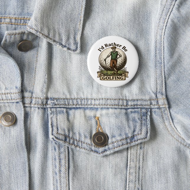 Id Rather Be Golfing  Button (In Situ)