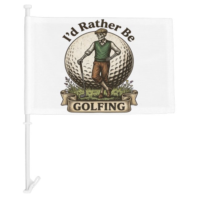 Id Rather Be Golfing  Car Flag (Front)