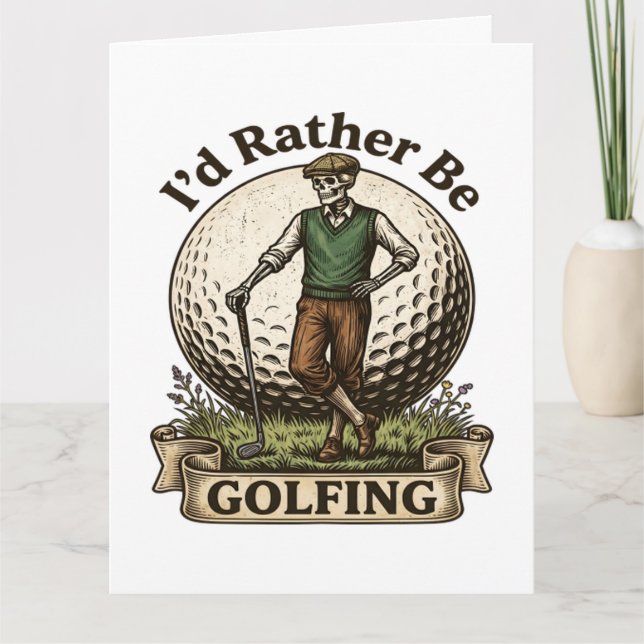 Id Rather Be Golfing  Card (Front)