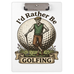 Id Rather Be Golfing  Clipboard