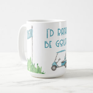 I'd Rather Be Golfing Coffee Mug