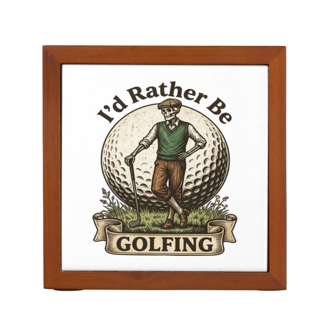 Id Rather Be Golfing  Desk Organizer (Front)