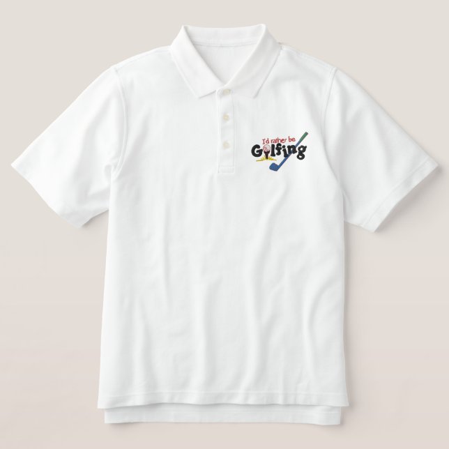 I'd Rather Be Golfing Embroidered Embroidered Polo Shirt (Design Front)