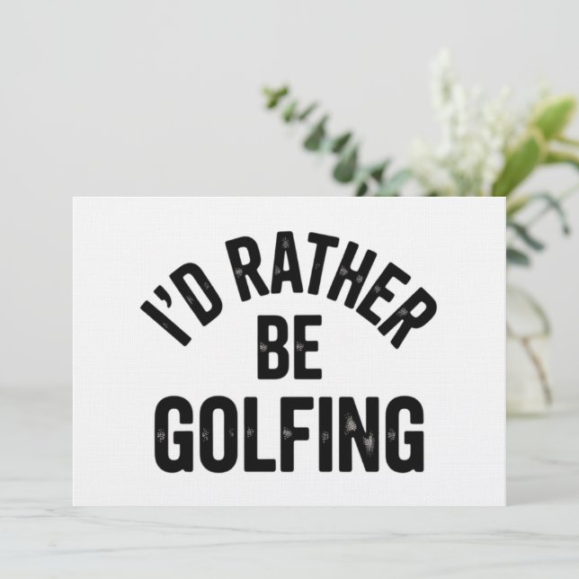 I'd Rather Be Golfing Funny Gift for Golfer Invitation (Standing Front)