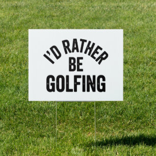 I'd Rather Be Golfing Funny Gift for Golfer Sign