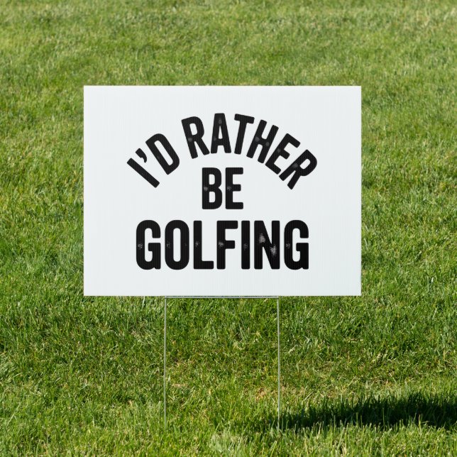 I'd Rather Be Golfing Funny Gift for Golfer Sign (Insitu)