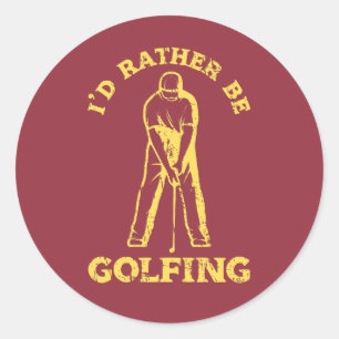 I'd Rather Be Golfing Funny Golf Lover Classic Round Sticker