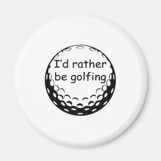 I'd Rather Be Golfing Golf Design Magnet