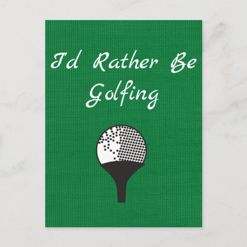 Id Rather be Golfing Greens Golf ball Postcard