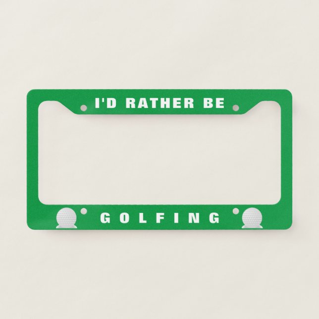 I'd rather be Golfing License Plate Frame (Front)