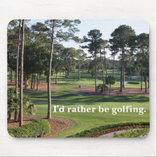 "I'd Rather Be Golfing!" Mouse Pad