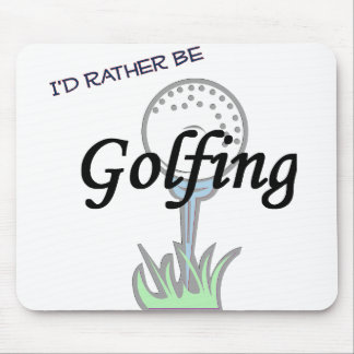 I'd rather be Golfing mousepad. Mouse Pad