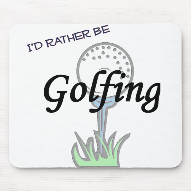I'd rather be Golfing mousepad. Mouse Pad (Front)