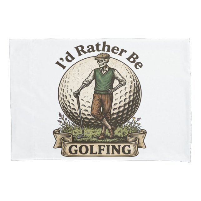 Id Rather Be Golfing  Pillow Case (Front)
